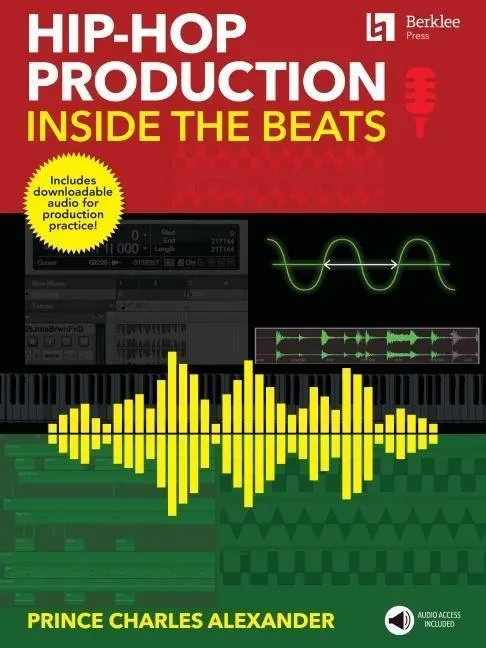 Hip-Hop Production: Inside the Beats by Prince Charles Alexander - Includes Downloadable Audio for P, Sachbücher