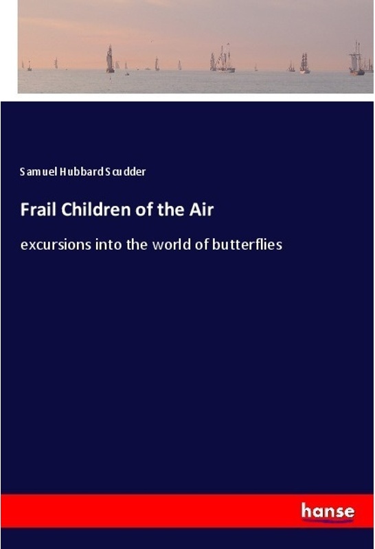 Frail Children Of The Air - Samuel Hubbard Scudder, Kartoniert (TB)