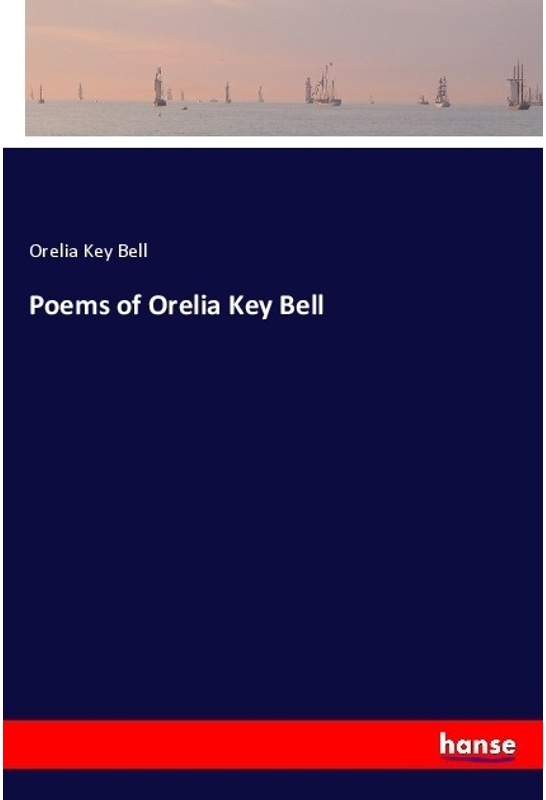 Poems Of Orelia Key Bell - Orelia Key Bell, Kartoniert (TB)