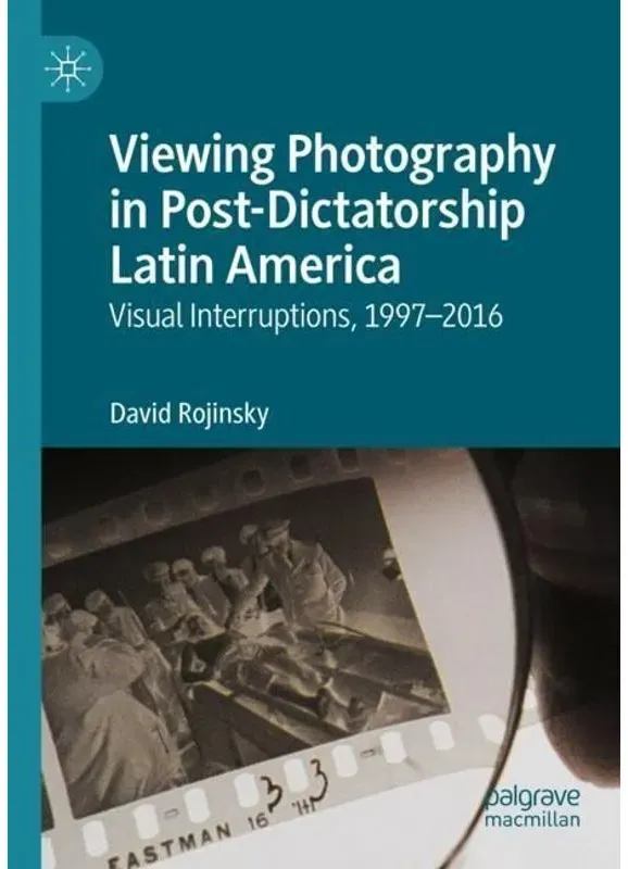Viewing Photography In Post-Dictatorship Latin America - David Rojinsky  Kartoniert (TB)