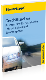 Geschäftsreisen: Privaten PKW für betriebliche Fahrten nutzen und Steuern sparen