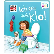 Tessloff WAS IST WAS Meine Welt Band 6 Ich gehe aufs Klo!