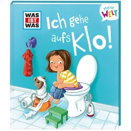 Tessloff WAS IST WAS Meine Welt Band 6 Ich gehe aufs Klo!
