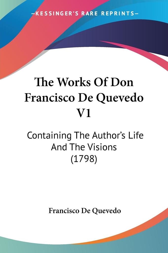 The Works Of Don Francisco De Quevedo V1: Buch von Francisco de Quevedo
