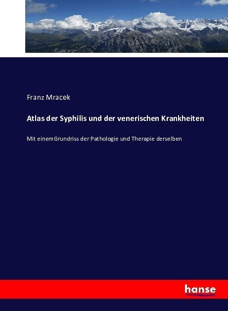 Atlas Der Syphilis Und Der Venerischen Krankheiten - Franz Mracek  Kartoniert (TB)