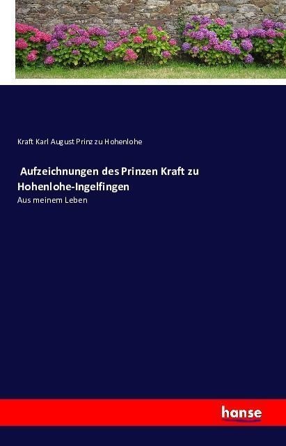 Aufzeichnungen Des Prinzen Kraft Zu Hohenlohe-Ingelfingen - Kraft Karl August Prinz zu Hohenlohe  Kartoniert (TB)