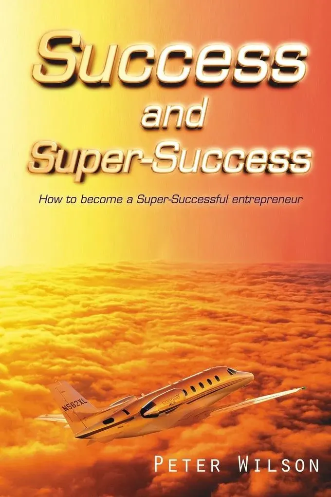 Success and Super Success: Buch von Peter Wilson