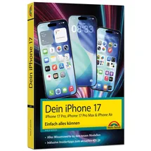Markt + Technik Dein iPhone 17 - iPhone 17, iPhone 17 Pro, iPhone 17 Pro Max oder iPhone Air - Einfach alles können