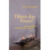 Hütet das Feuer!