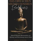 buchschmiede Das Erwachen meines Inneren Buddhas: Mit der Kraft des Bewusstseins zur Heilung und Erleuchtung unseres Seins