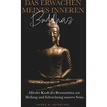 buchschmiede Das Erwachen meines Inneren Buddhas: Mit der Kraft des Bewusstseins zur Heilung und Erleuchtung unseres Seins