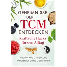 Bookmundo Geheimnisse der TCM entdecken: Kraftvolle Hacks für den Alltag