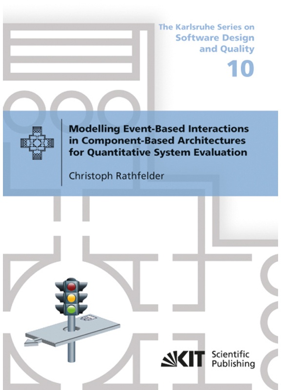 Modelling Event-Based Interactions In Component-Based Architectures For Quantitative System Evaluation - Christoph Rathfelder, Kartoniert (TB)