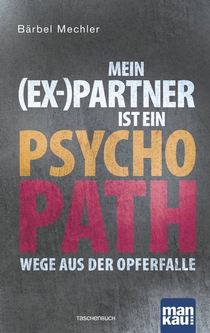 Mein (Ex-)Partner Ist Ein Psychopath - Bärbel Mechler  Kartoniert (TB)