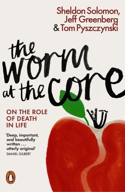 The Worm At The Core - Sheldon Solomon  Jeff Greenberg  Tom Pyszczynski  Kartoniert (TB)
