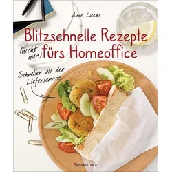 Blitzschnelle Rezepte (nicht nur) fürs Homeoffice. Einfach, lecker und gesund kochen