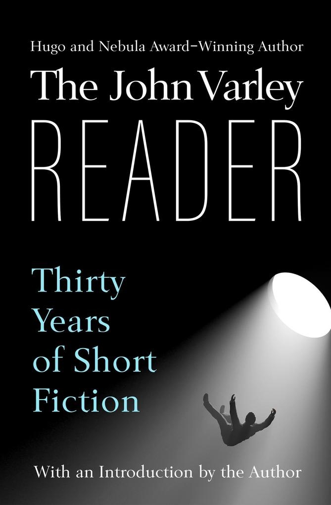 The John Varley Reader: eBook von John Varley