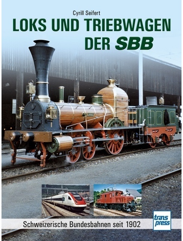 Loks Und Triebwagen Der Sbb - Cyrill Seifert, Gebunden