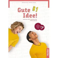 Hueber Gute Idee! B1: Deutsch für Jugendliche.Deutsch als Fremdsprache