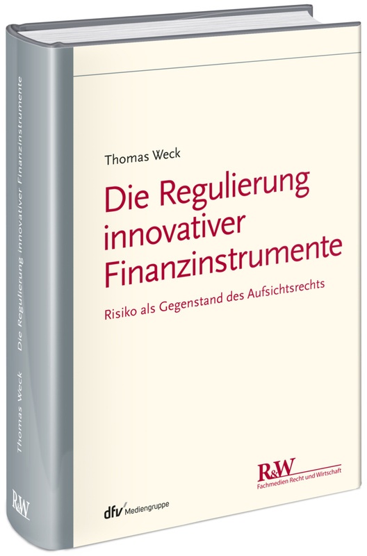 Die Regulierung Innovativer Finanzinstrumente - Thomas Weck, Gebunden
