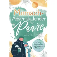 Adventskalender für Paare: 24 Tage Zweisamkeit und magische Momente
