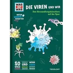 Die Viren und wir - Den Verwandlungskünstlern auf der Spur - Was ist was