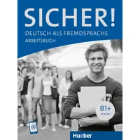 Hueber Sicher! B1+: Deutsch als Fremdsprache / Arbeitsbuch mit