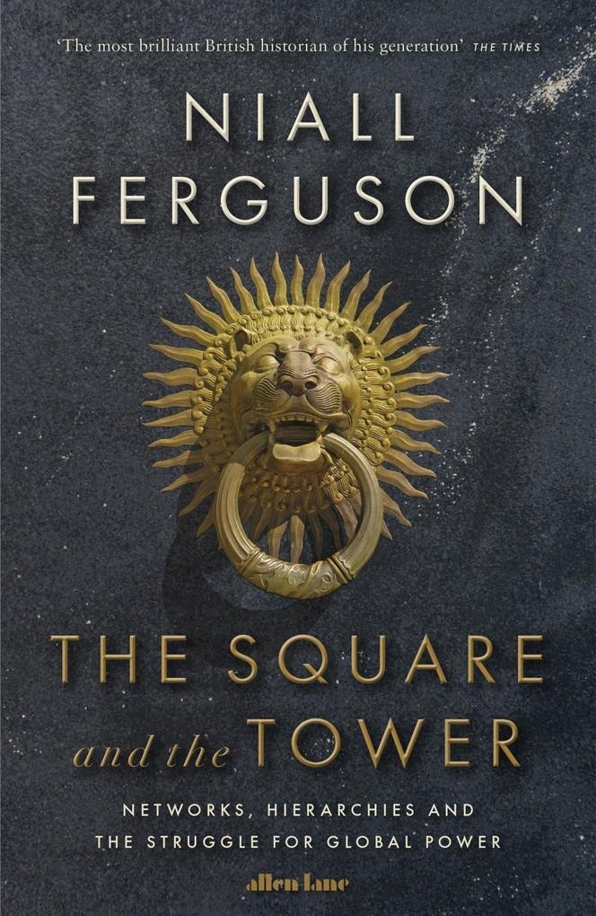 The Square and the Tower: Taschenbuch von Niall Ferguson