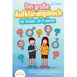 EOB Das große Aufklärungsbuch für Kinder ab 8 Jahren: Altersgerechte und zeitgemäße Aufklärung für Kinder mit cleveren Antworten auf alle Kinderfragen zur