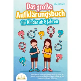 EOB Das große Aufklärungsbuch für Kinder ab 8 Jahren: Altersgerechte und zeitgemäße Aufklärung für Kinder mit cleveren Antworten auf alle Kinderfragen zur