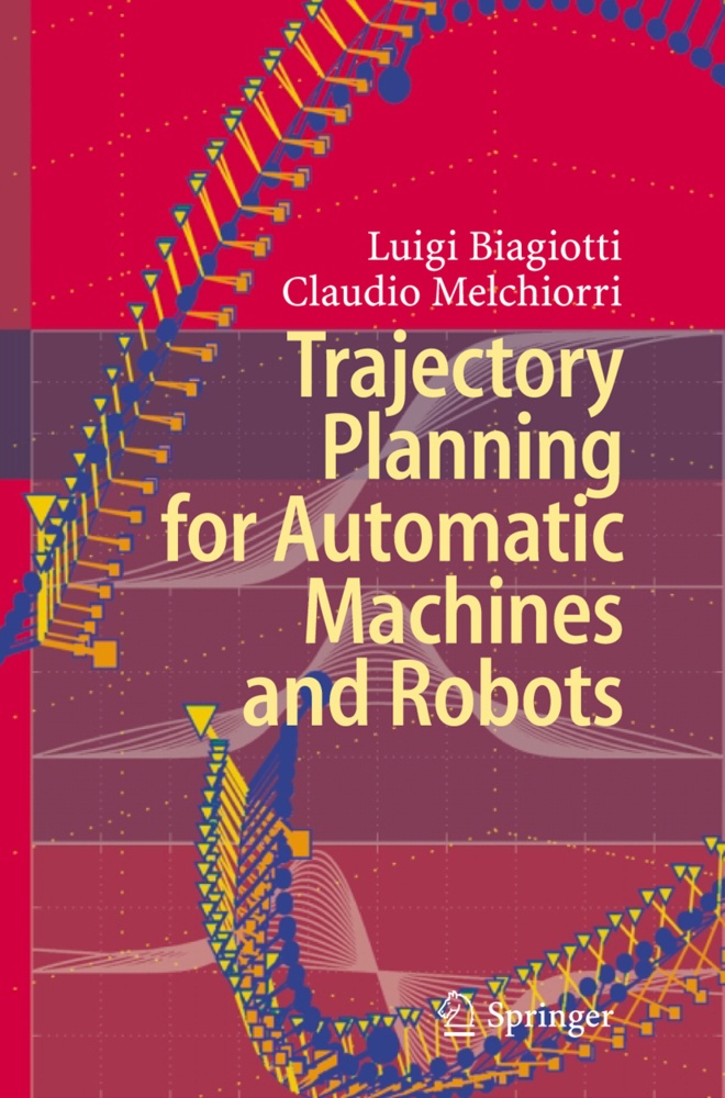 Trajectory Planning For Automatic Machines And Robots - Luigi Biagiotti  Claudio Melchiorri  Kartoniert (TB)