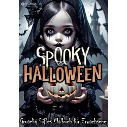 Halloween Malbuch für Erwachsene - Spooky Halloween Gruselig Süß Ausmalbuch