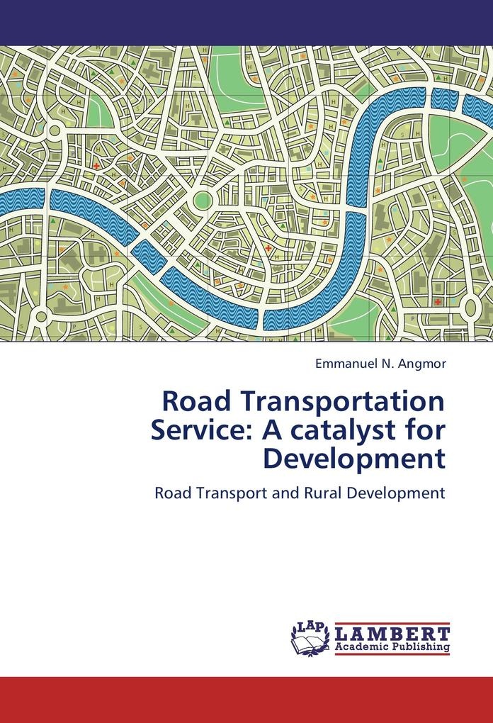 Road Transportation Service: A catalyst for Development: Buch von Emmanuel N. Angmor