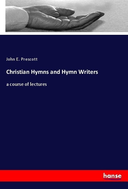 Christian Hymns And Hymn Writers - John E. Prescott  Kartoniert (TB)