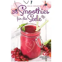 Königsfurt-Urania 36 Smoothies für die Seele: Rezeptkarten / Wohlfühlkarten