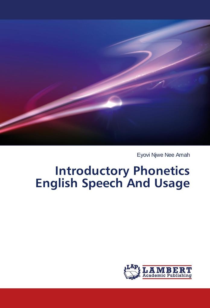 Introductory Phonetics English Speech And Usage: Buch von Eyovi Njwe Nee Amah