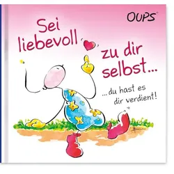 Sei liebevoll zu dir selbst ...