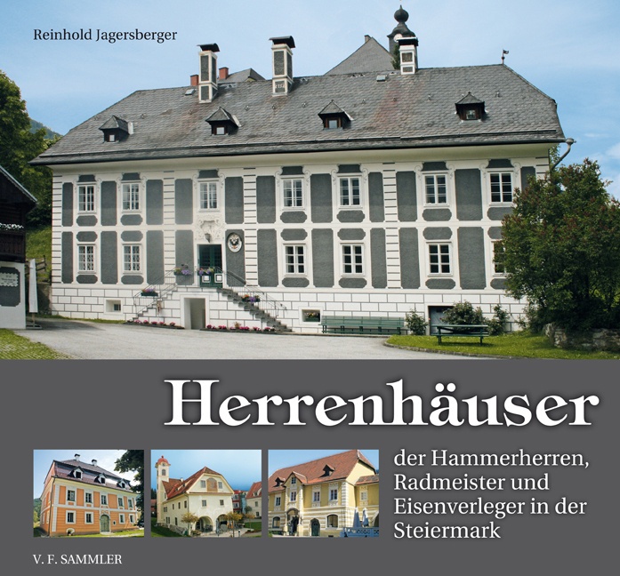 Herrenhäuser Der Hammerherren  Radmeister Und Eisenverleger In Der Steiermark - Reinhold Jagersberger  Gebunden