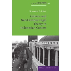 Calvin's And Neo-Calvinist Legal Theory In Indonesian Context - Benyamin F. Intan, Gebunden