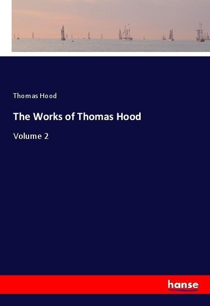 The Works Of Thomas Hood - Thomas Hood  Kartoniert (TB)