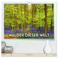 Calvendo Eine Reise durch die Wälder dieser Welt (hochwertiger