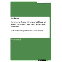 GRIN Verlag Spracherwerb und Sprachentwicklung im frühen Kindesalter und