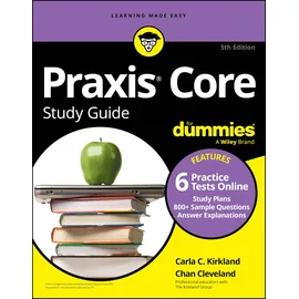 For Dummies Praxis Core Study Guide For Dummies: Book + 6 Practice Tests Online for Math 5733, Reading 5713, and Writing 5723 (Praxis Core Study Guide for Dummies ... for Math 5733, Reading 5713, Writing 5723)