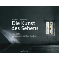 Dpunkt.verlag Die Kunst des Sehens Fotografie - Verborgenes sichtbar