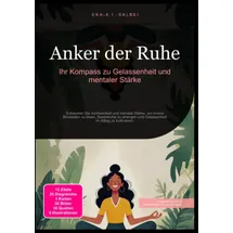 epubli Anker der Ruhe: Ihr Kompass zu Gelassenheit und mentaler Stärke: von Eka A.I. Salbei / epubli / Taschenbuch