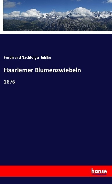 Haarlemer Blumenzwiebeln - Ferdinand Nachfolger Jühlke  Kartoniert (TB)