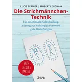 VAK Die Strichmännchen-Technik: Für emotionale Selbstheilung, Lösung aus Abhängigkeiten und für gute Beziehungen - nach Jacques Martel