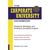 Amacom The Corporate University Handbook: Designing, Managing, and Growing a Successful Program