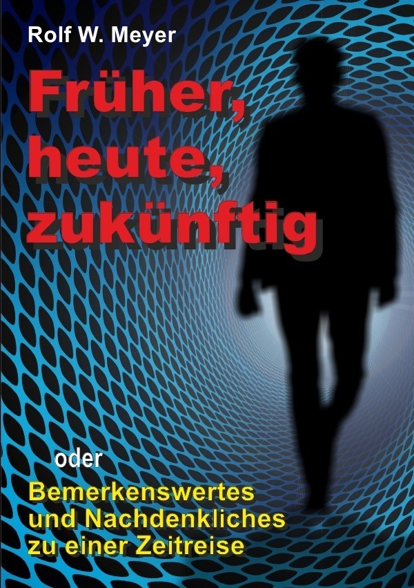 Früher  Heute  Zukünftig - Rolf W. Meyer  Kartoniert (TB)