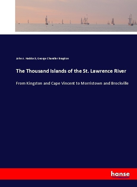 The Thousand Islands Of The St. Lawrence River - John A. Haddock  George Chandler Bragdon  Kartoniert (TB)